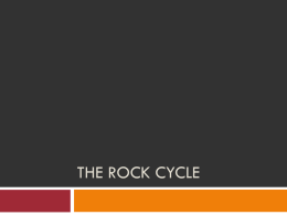 The Rock Cycle - Science A 2 Z