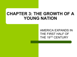 CHAPTER 3: THE GROWTH OF A YOUNG NATION