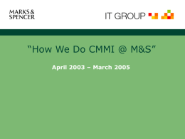 How We Do CMMI @ M&S - Welcome to CMMI Made Practical
