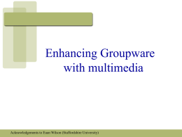 Enhancing Groupware with multimedia
