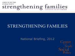 STRENGTHENING FAMILIES - Center for the Study of Social Policy