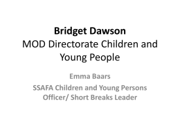 Bridget Dawson MOD Directorate Children and Young People