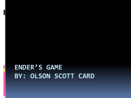 Ender’s Game By: Olson Scott Card