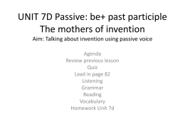 UNIT 7D Passive: be+ past participle The mothers of invention