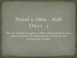 Period 4: (1800 – 1848) Days 1 - 4