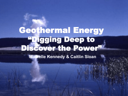Geothermal Energy “Digging Deep to Discover the Power”