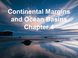 Continental Margins and Ocean Basins Chapter 4
