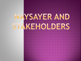Naysayer and Stakeholders