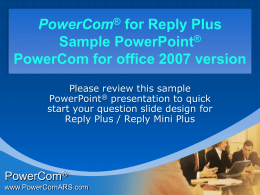 PowerCom for Reply Plus sample presentation
