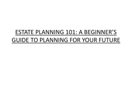 ESTATE PLANNING 101: A BEGINNER’S GUIDE TO PLANNING …