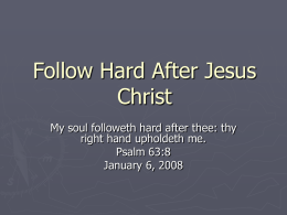 Follow Hard After Jesus Christ