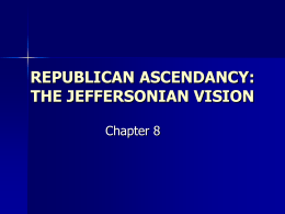 CHAPTER 8 JEFFERSONIAN ASCENDANCY: THEORY AND …