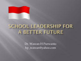 School Leadership For A Better Future By Wawan.H.purwanto