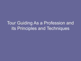 Tour Guiding As a Profession and its Principles and Techniques