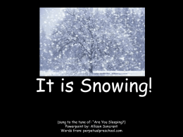 It is snowing