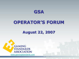 GSA 2007 Operator's Forum - Gaming Standards Association