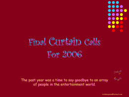 Final Curtain Calls 2006 The past year was a time to say