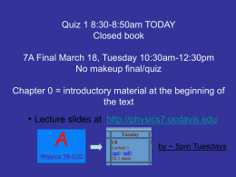 Quiz 1 8:30-8:50am TODAY Closed book 7A Final March 18