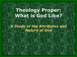 Theology Proper: What is God Like?