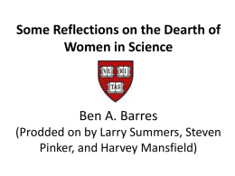 Some Reflections on the Dearth of Women in Science Ben A