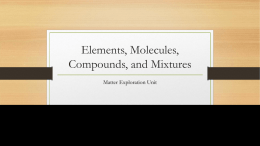 Elements, Molecules , Compounds , and Mixtures