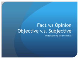 Fact versus Opinion Objective verses Subjective