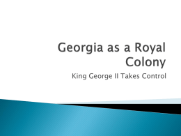 Georgia as a Royal Colony - Lindley Middle School 8th