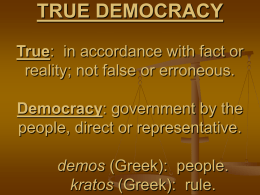 TRUE DEMOCRACY True: in accordance with fact or reality