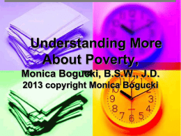 Understanding More About Poverty Monica Bogucki, B.S.W., J