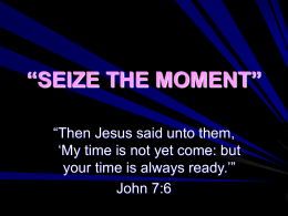 'SEIZE THE MOMENT' - Biblical Discipleship