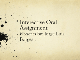 Interactive Oral Assignment Ficciones by: Jorge Luis Borges