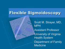 Flexible Sigmoidoscopy - University of Virginia
