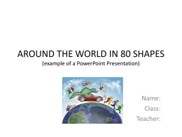 AROUND THE WORLD IN 80 SHAPES (example of a PowerPoint