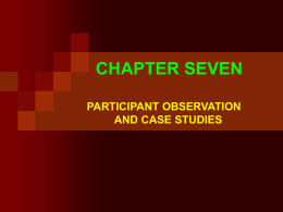 CHAPTER SEVEN: PARTICIPANT OBSERVATION AND CASE …