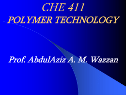 CHE 351 POLYMER TECHNOLOGY * Polymer (Poly many) & …