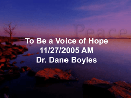 To Be a Voice of Hope 11/27/2005 DR> Dane Boyles