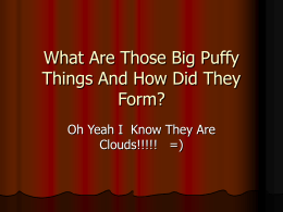 What Are Those Big Puffy Things And How Did They Form?