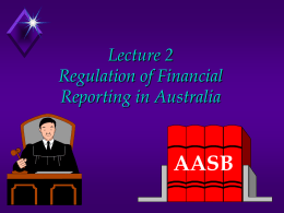 Lecture 2 Regulation of Financial Reporting in Australia