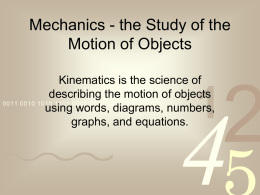 Mechanics - the Study of the Motion of Objects