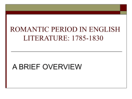 ROMANTIC PERIOD IN ENGLISH LITERATURE: 1785-1830