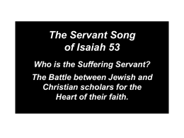 The Servant Songs of Isaiah Who is the Servant: the Jews