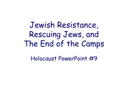 Jewish Resistance, The End of the Camps, and Rescuing Jews