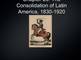 Chapter 25: The Consolidation of Latin America, 1830-1920