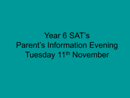 Year 6 SAT’s Parent’s Information Evening Tuesday 11th