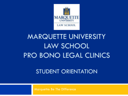 MARQUETTE VOLUNTEER LEGAL CLINIC STUDENT ORIENTATION