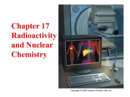 Chapter 17 Radioactivity and Nuclear Chemistry