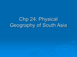 Chp 24: Physical Geography of South Asia
