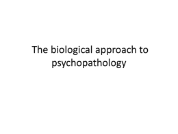 The biological approach to psychopathology