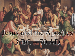 Jesus and the Apostles 3 BC – 70 AD
