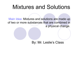 Mixtures and Solutions Main Idea: Mixtures and solutions